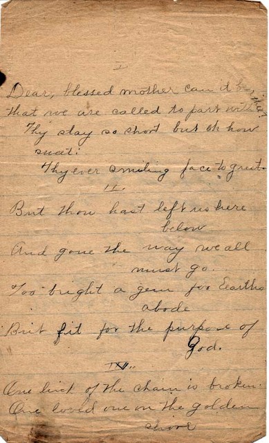 This image and the next are the same poem as that shown at left, but addressed to "mother" instead of Martha. These pages were found loose in the same box containing Lucy's funeral book and a poem book she wrote for Ruth. This box was held by Florence's descendants. So it would appear that either Florence or Ruth modified the poem at left upon Lucy's death. (Original: Debbie Mcgalin)